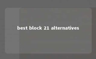 best block 21 alternatives 