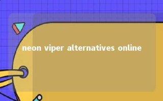 neon viper alternatives online 