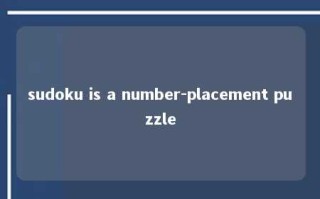 sudoku is a number-placement puzzle 