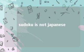 sudoku is not japanese 