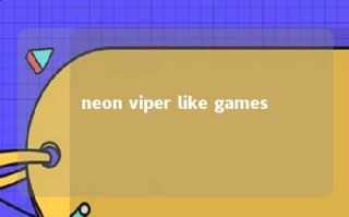 neon viper like games 