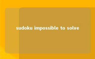 sudoku impossible to solve 