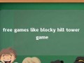 free games like blocky hill tower game 