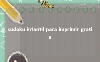 sudoku infantil para imprimir gratis 