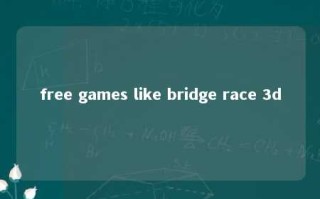 free games like bridge race 3d 