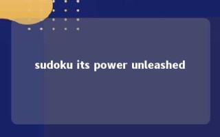 sudoku its power unleashed 