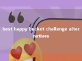 best happy bucket challenge alternatives 