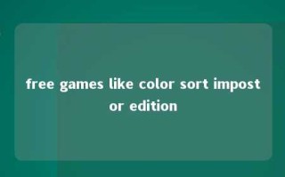 free games like color sort impostor edition 