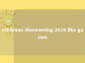 stickman dismounting 2026 like games 