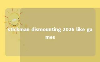 stickman dismounting 2026 like games 