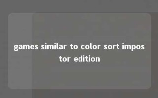games similar to color sort impostor edition 