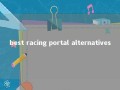 best racing portal alternatives 
