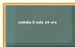 sudoku il sole 24 ore 