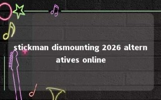 stickman dismounting 2026 alternatives online 