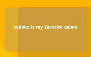 sudoku is my favorite anime 