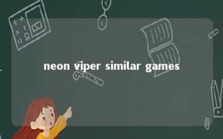 neon viper similar games 