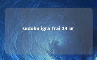 sudoku igra frai 24 ur 