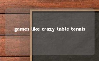 games like crazy table tennis 