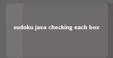sudoku java checking each box 