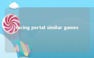 racing portal similar games 