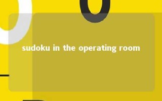 sudoku in the operating room 