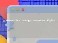 games like merge monster fight 