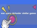 war space defender similar games 