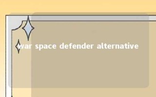 war space defender alternative 