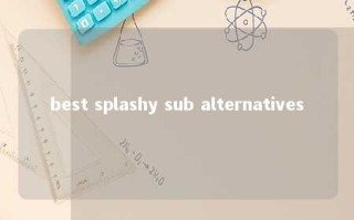 best splashy sub alternatives 