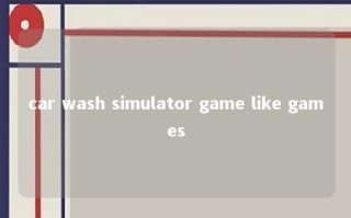 car wash simulator game like games 