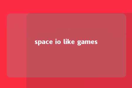 space io like games -第1张图片-FreeGameStops.com - Your #1 Destination for Free Online Games & Mini Games