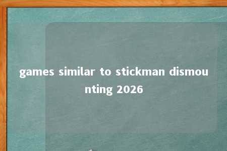 games similar to stickman dismounting 2026 -第1张图片-FreeGameStops.com - Your #1 Destination for Free Online Games & Mini Games games similar to stickman dismounting 2026 -第1张图片-FreeGameStops.com - Your #1 Destination for Free Online Games & Mini Games