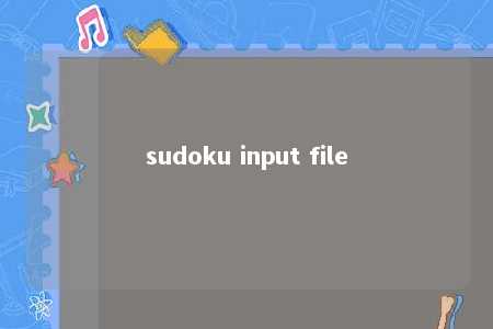 sudoku input file -第1张图片-FreeGameStops.com - Your #1 Destination for Free Online Games & Mini Games