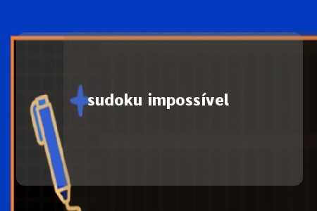 sudoku impossível -第1张图片-FreeGameStops.com - Your #1 Destination for Free Online Games & Mini Games sudoku impossível -第1张图片-FreeGameStops.com - Your #1 Destination for Free Online Games & Mini Games