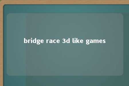 bridge race 3d like games -第1张图片-FreeGameStops.com - Your #1 Destination for Free Online Games & Mini Games bridge race 3d like games -第1张图片-FreeGameStops.com - Your #1 Destination for Free Online Games & Mini Games