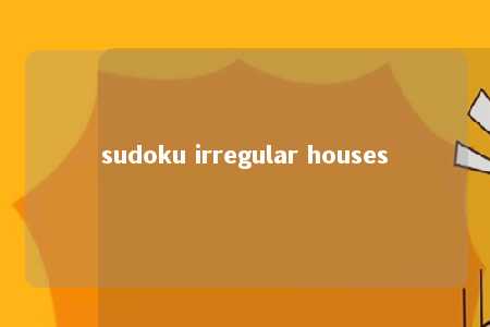 sudoku irregular houses -第1张图片-FreeGameStops.com - Your #1 Destination for Free Online Games & Mini Games sudoku irregular houses -第1张图片-FreeGameStops.com - Your #1 Destination for Free Online Games & Mini Games