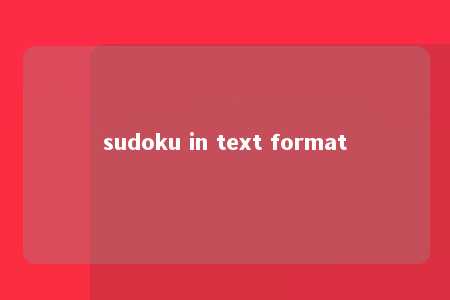 sudoku in text format -第1张图片-FreeGameStops.com - Your #1 Destination for Free Online Games & Mini Games sudoku in text format -第1张图片-FreeGameStops.com - Your #1 Destination for Free Online Games & Mini Games
