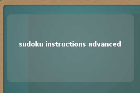 sudoku instructions advanced -第1张图片-FreeGameStops.com - Your #1 Destination for Free Online Games & Mini Games sudoku instructions advanced -第1张图片-FreeGameStops.com - Your #1 Destination for Free Online Games & Mini Games