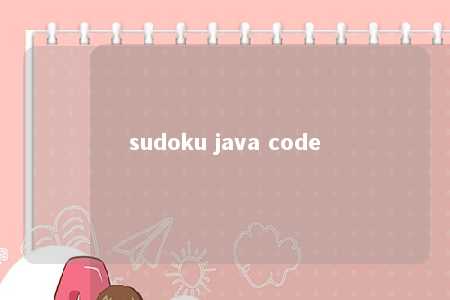 sudoku java code -第1张图片-FreeGameStops.com - Your #1 Destination for Free Online Games & Mini Games