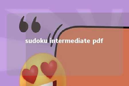 sudoku intermediate pdf -第1张图片-FreeGameStops.com - Your #1 Destination for Free Online Games & Mini Games