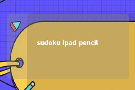 sudoku ipad pencil -第1张图片-FreeGameStops.com - Your #1 Destination for Free Online Games & Mini Games