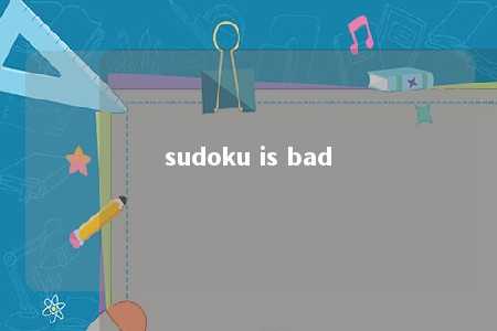 sudoku is bad -第1张图片-FreeGameStops.com - Your #1 Destination for Free Online Games & Mini Games sudoku is bad -第1张图片-FreeGameStops.com - Your #1 Destination for Free Online Games & Mini Games