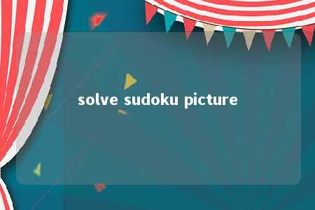 solve sudoku picture -第1张图片-FreeGameStops.com - Your #1 Destination for Free Online Games & Mini Games