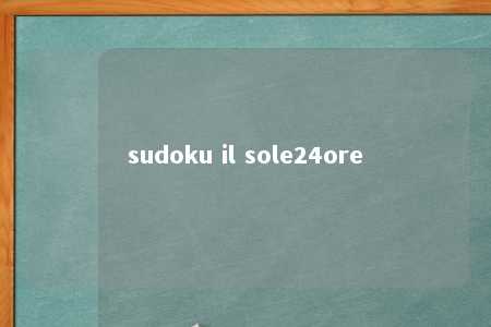 sudoku il sole24ore -第1张图片-FreeGameStops.com - Your #1 Destination for Free Online Games & Mini Games