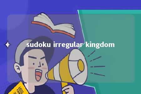 sudoku irregular kingdom -第1张图片-FreeGameStops.com - Your #1 Destination for Free Online Games & Mini Games