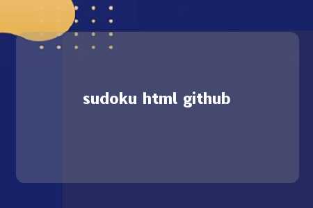 sudoku html github -第1张图片-FreeGameStops.com - Your #1 Destination for Free Online Games & Mini Games sudoku html github -第1张图片-FreeGameStops.com - Your #1 Destination for Free Online Games & Mini Games