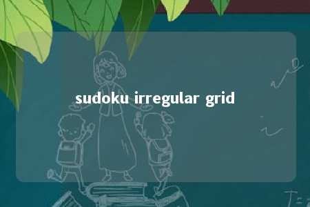 sudoku irregular grid -第1张图片-FreeGameStops.com - Your #1 Destination for Free Online Games & Mini Games sudoku irregular grid -第1张图片-FreeGameStops.com - Your #1 Destination for Free Online Games & Mini Games