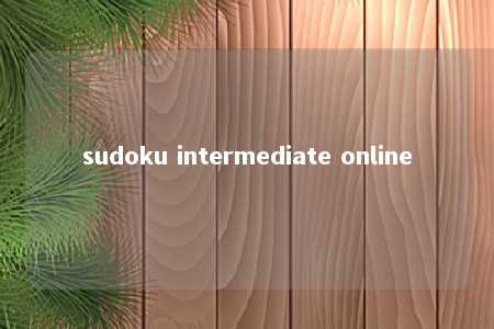 sudoku intermediate online -第1张图片-FreeGameStops.com - Your #1 Destination for Free Online Games & Mini Games