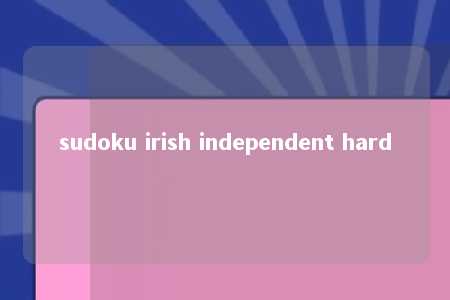 sudoku irish independent hard -第1张图片-FreeGameStops.com - Your #1 Destination for Free Online Games & Mini Games