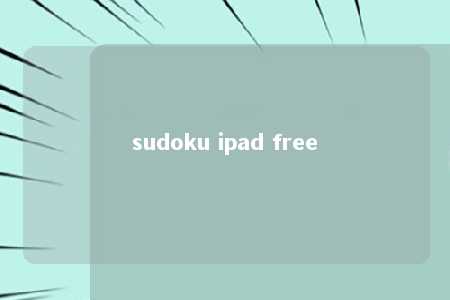 sudoku ipad free -第1张图片-FreeGameStops.com - Your #1 Destination for Free Online Games & Mini Games sudoku ipad free -第1张图片-FreeGameStops.com - Your #1 Destination for Free Online Games & Mini Games